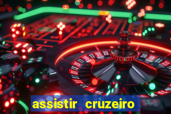 assistir cruzeiro ao vivo hd